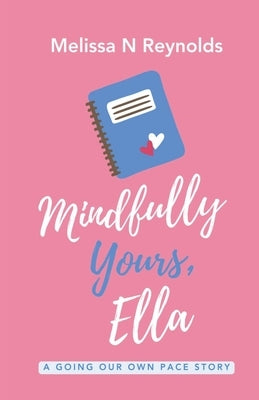 Mindfully Yours, Ella by Reynolds, Melissa