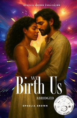 We Birth Us: Two Voices. One Soul. A Thousand Lifetimes. by Brown, Ophelia