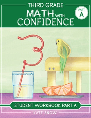 Third Grade Math with Confidence Student Workbook Part a by Snow, Kate