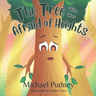 The Tree Who Was Afraid Of Heights by Clara, Helda