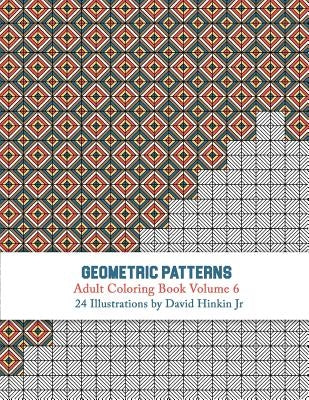 Geometric Patterns - Adult Coloring Book Vol. 6 by Hinkin Jr, David