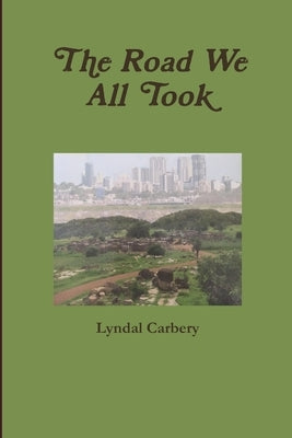 The Road We All Took by Carbery, Lyndal