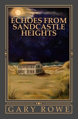 Echoes From Sandcastle Heights by Rowe, Gary
