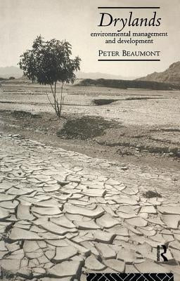 Drylands: Environmental Management and Development by Beaumont, Peter