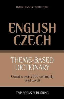 Theme-based dictionary British English-Czech - 7000 words by Taranov, Andrey