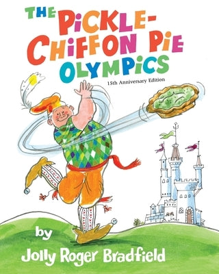 The Pickle-Chiffon Pie Olympics by Bradfield, Roger