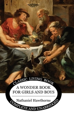 A Wonder Book for Girls and Boys by Hawthorne, Nathaniel