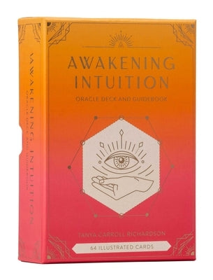 Awakening Intuition: Oracle Deck and Guidebook (Intuition Card Deck) by Richardson, Tanya Carroll