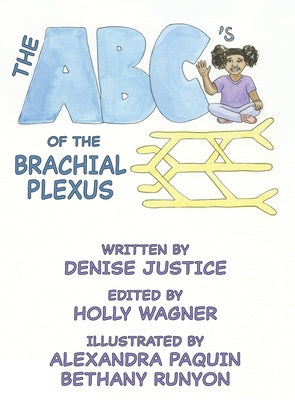 The ABC's of the Brachial Plexus by Justice, Denise