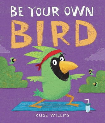 Be Your Own Bird by Willms, Russ