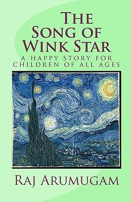 The Song of Wink Star: a happy story for children of all ages by Arumugam, Raj