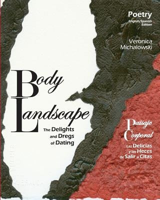 Body Landscape: The Delights and Dregs of Dating by Ramirez, Juan Luis