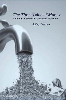 The Time-Value of Money by Pattavina, Jeffrey