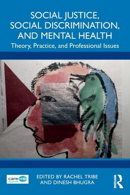 Social Justice, Social Discrimination, and Mental Health: Theory, Practice, and Professional Issues by Tribe, Rachel