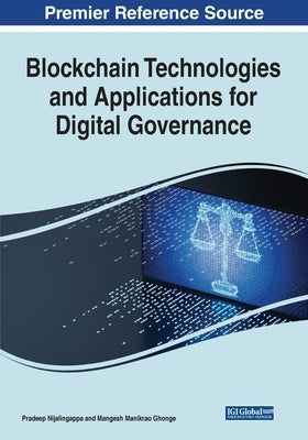 Blockchain Technologies and Applications for Digital Governance by Nijalingappa, Pradeep