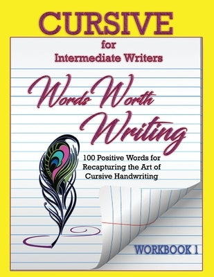 Words Worth Writing: Cursive for Intermediate Writers by Turner, Tara D.