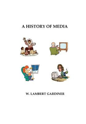 A History of Media by Gardiner, W. Lambert