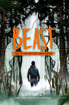 Beast: Face-To-Face with the Florida Bigfoot by Key, Watt