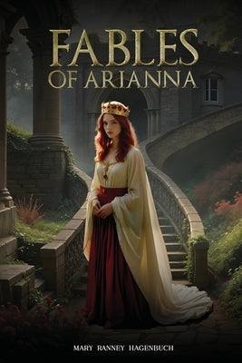 Fables Of Arianna by Ranney Hagenbuch, Mary