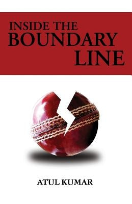 Inside The Boundary Lines by Kumar, Atul