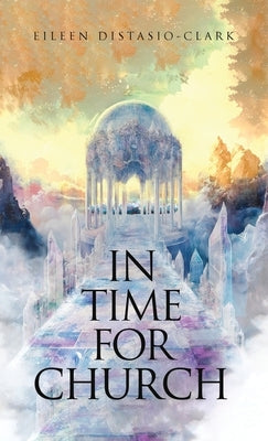 In Time for Church by Distasio-Clark, Eileen