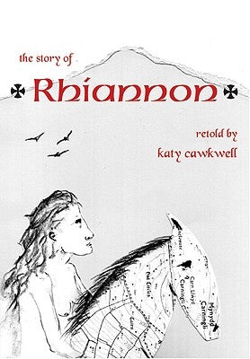 Rhiannon: The Story Retold by Cawkwell, Katy