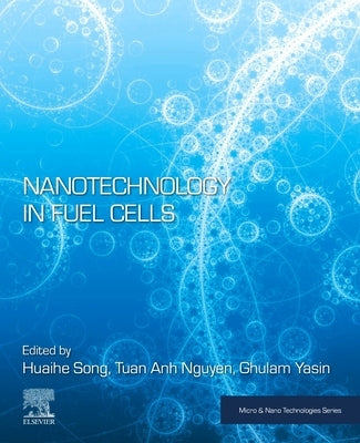 Nanotechnology in Fuel Cells by Song, Huaihe