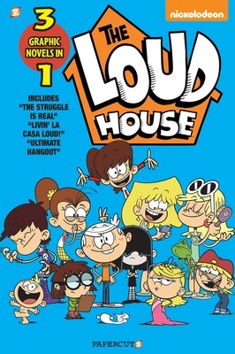 The Loud House 3-In-1 #3: The Struggle Is Real, Livin' La Casa Loud, Ultimate Hangout by Loud House Creative Team