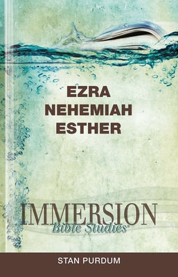 Immersion Bible Studies: Ezra, Nehemiah, Esther by Keller, Jack A.