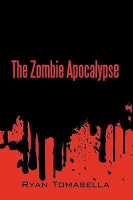 2012: The Zombie Apocalypse by Ryan Tomasella, Tomasella