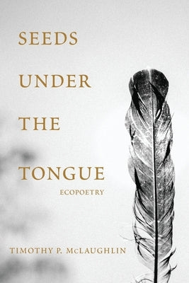 Seeds Under The Tongue by McLaughlin, Timothy P.