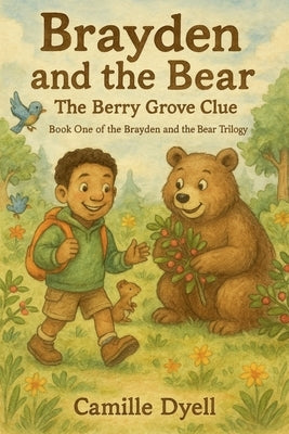 Brayden and the Bear: The Berry Grove Clue by Dyell, Camille