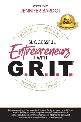 Successful Entrepreneurs with G.R.I.T. by Bardot, Jennifer
