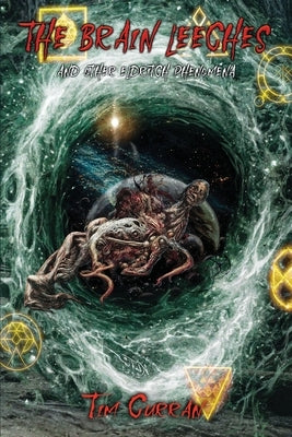 The Brain Leeches and Other Eldritch Phenomena by Morey, Joe