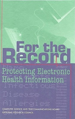 For the Record: Protecting Electronic Health Information by National Research Council