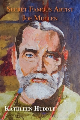 Secret Famous Artist Joe Mullen by Huddle, Kathleen
