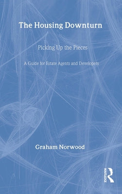 The Housing Downturn: Picking Up the Pieces by Norwood, Graham