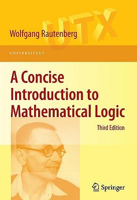 A Concise Introduction to Mathematical Logic by Rautenberg, Wolfgang