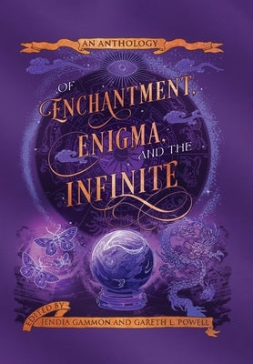 Of Enchantment, Enigma, and the Infinite: An Anthology by Gammon, Jendia