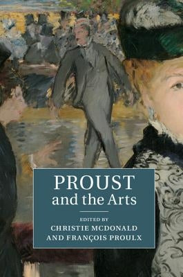 Proust and the Arts by McDonald, Christie