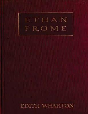 Ethan Frome (1911) A NOVEL by Edith Wharton by Wharton, Edith