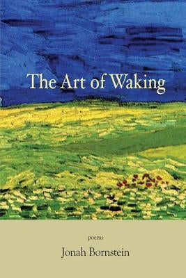 The Art of Waking by Bornstein, Jonah