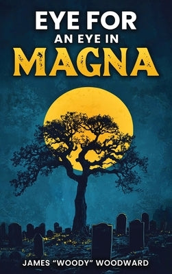 An Eye For An Eye In Magna by Woodward, James Woody