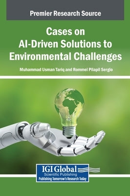Cases on AI-Driven Solutions to Environmental Challenges by Tariq, Muhammad Usman