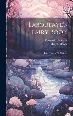 Laboulaye's Fairy Book; Fairy Tales of all Nations by Laboulaye, Edouard