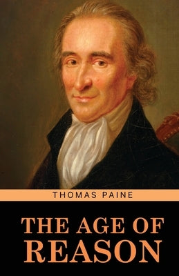 The Age of Reason by Paine, Thomas