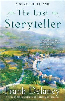The Last Storyteller: A Novel of Ireland by Delaney, Frank