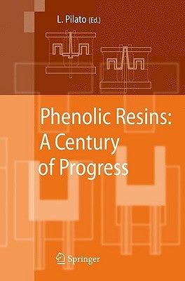 Phenolic Resins: A Century of Progress by Pilato, Louis