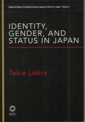 Identity, Gender, and Status in Japan by Lebra, Takie