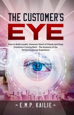 The Customer's EYE by Kailie, E. M. P.